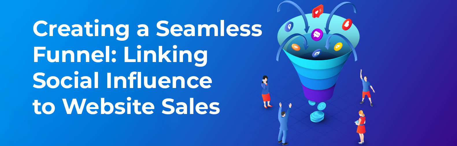 Creating a Seamless Funnel: Linking Social Influence to Website Sales
